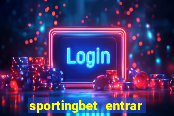 sportingbet entrar na minha conta